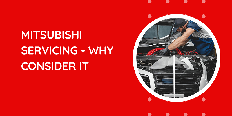 Mitsubishi Servicing - Why Consider It